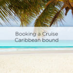 booking-a-cruise-from-ireland-caribbean-featured